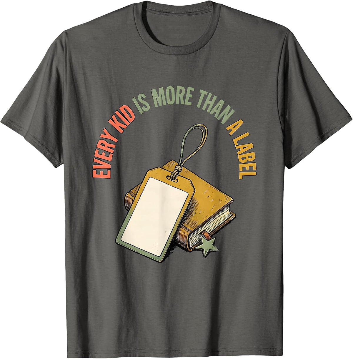 Men's Every Kid Is More Than A Label Special Education Teacher T-Shirt - Asphalt Grey