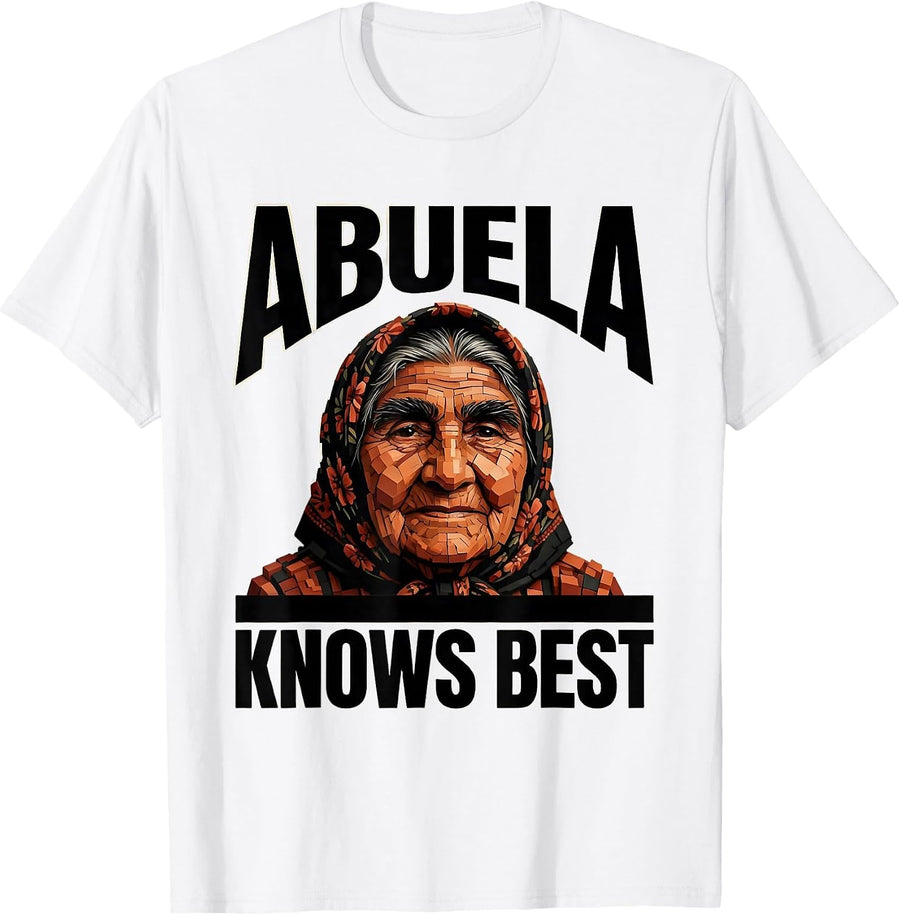 Men's Abuela Knows Best Mexican Grandma Design T-Shirt - White
