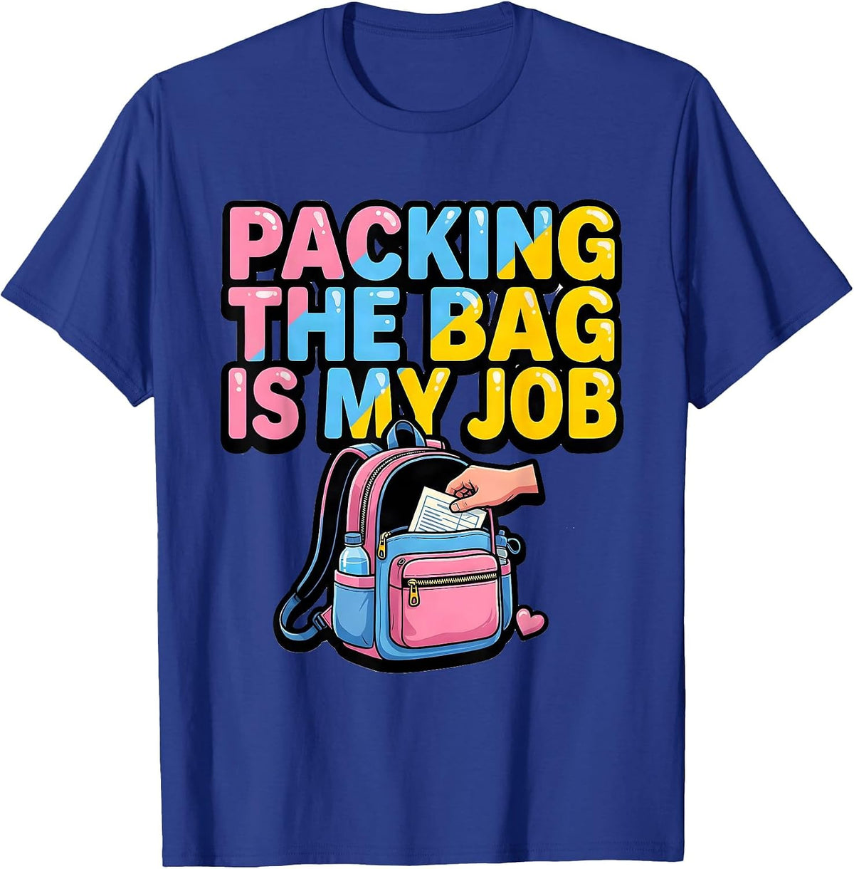 Packing The Bag Is My Job Funny Paraprofessional T-Shirt - Royal Blue
