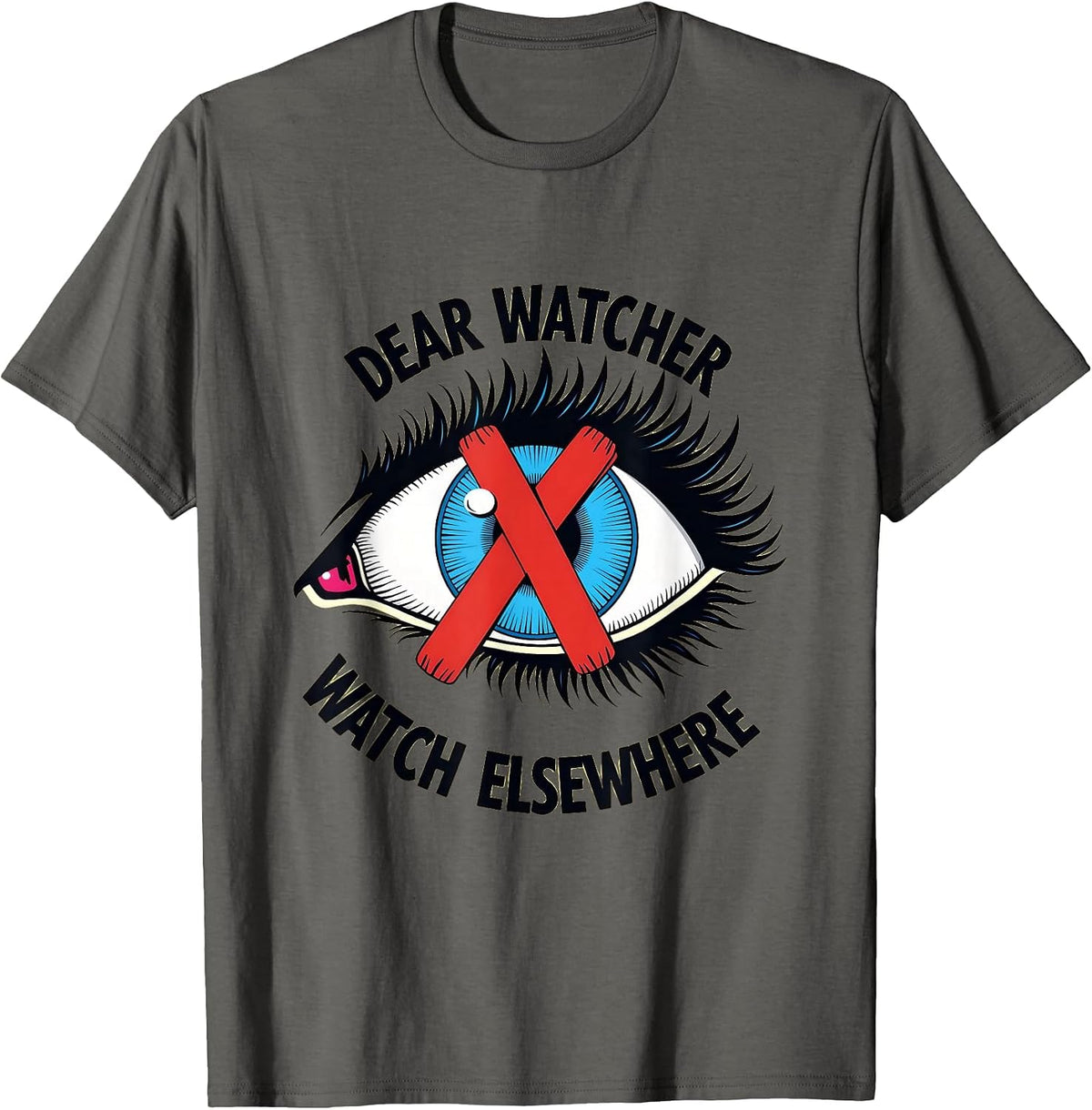 Dear Watcher Watch Elsewhere Funny Privacy Design T-Shirt - Asphalt Grey