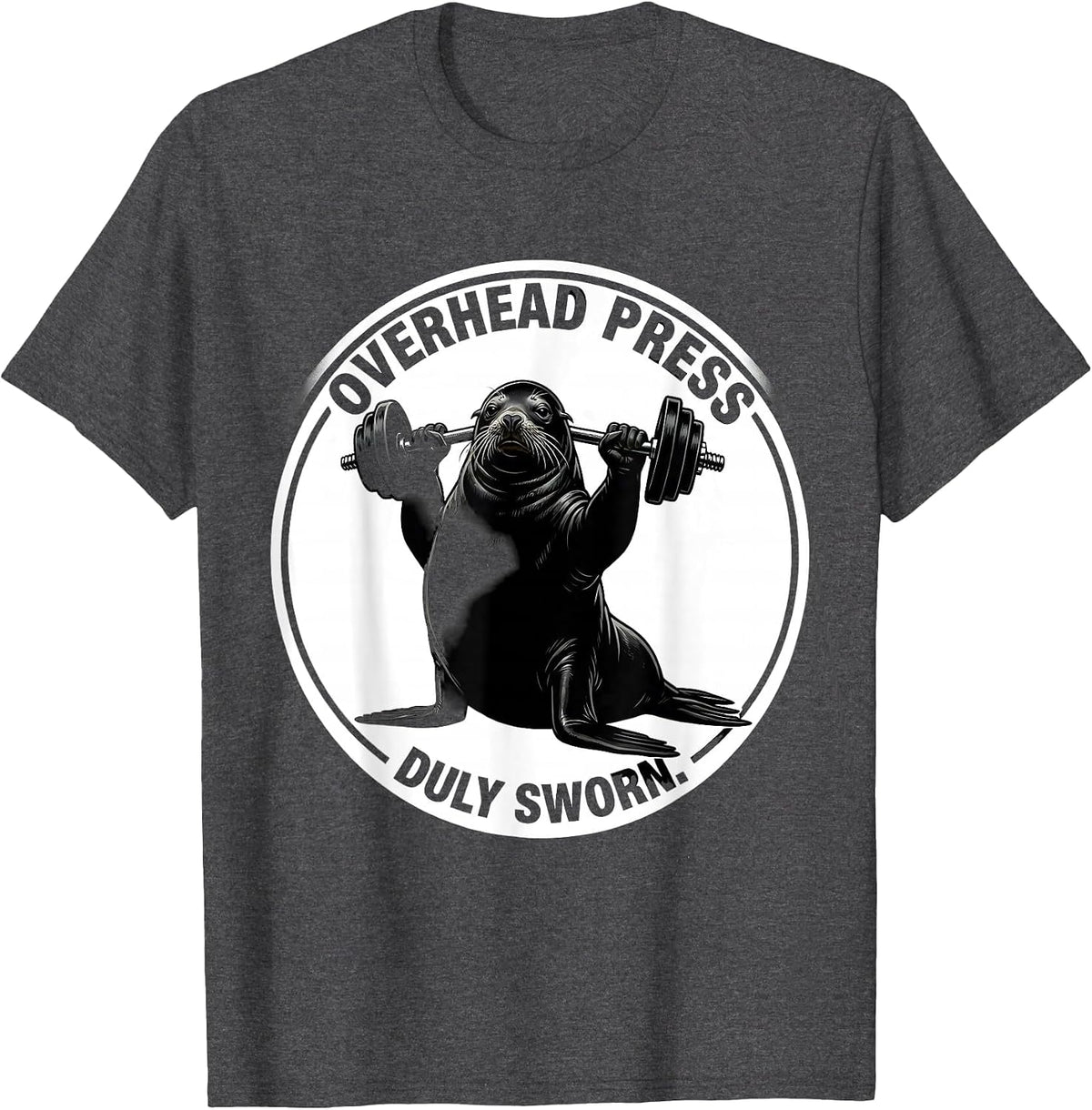 Overhead Press Duly Sworn Funny Gym Weightlifting Workout T-Shirt - Dark Heather Grey