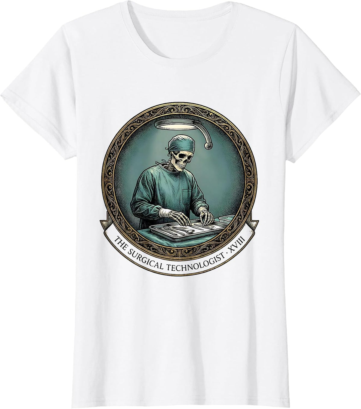 The Surgical Technologist · XVIII Funny Healthcare Worker T-Shirt - White