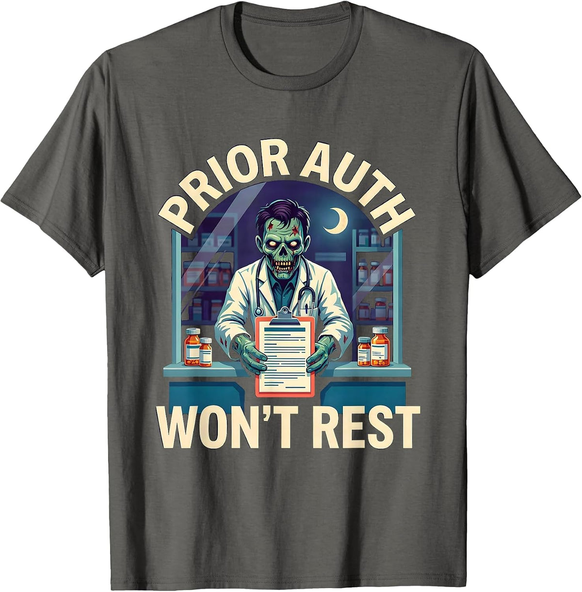 Prior Auth Won't Rest Funny Pharmacy Tech Halloween Costume T-Shirt - Asphalt Grey
