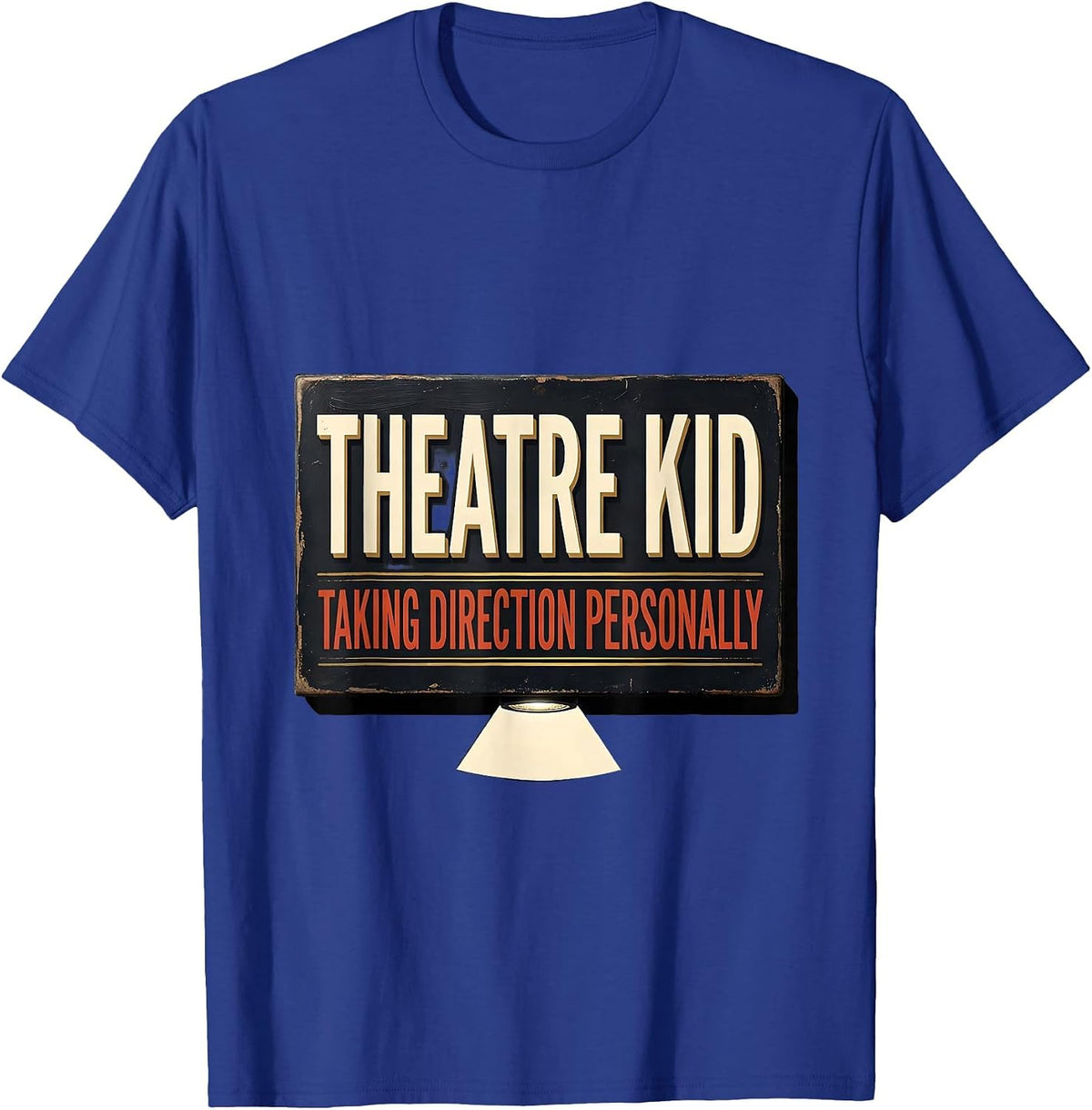 Men's Theatre Kid Taking Direction Personally Funny Theater Nerd T-Shirt - Royal Blue
