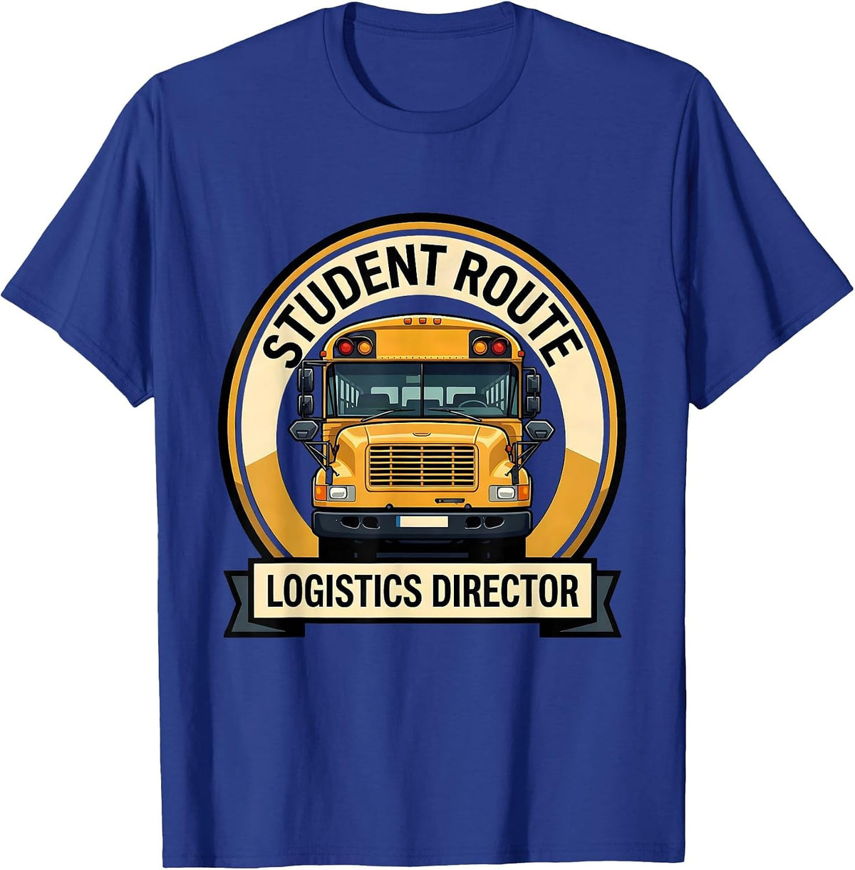 Student Route Logistics Director Funny School Bus Driver T-Shirt - Royal Blue