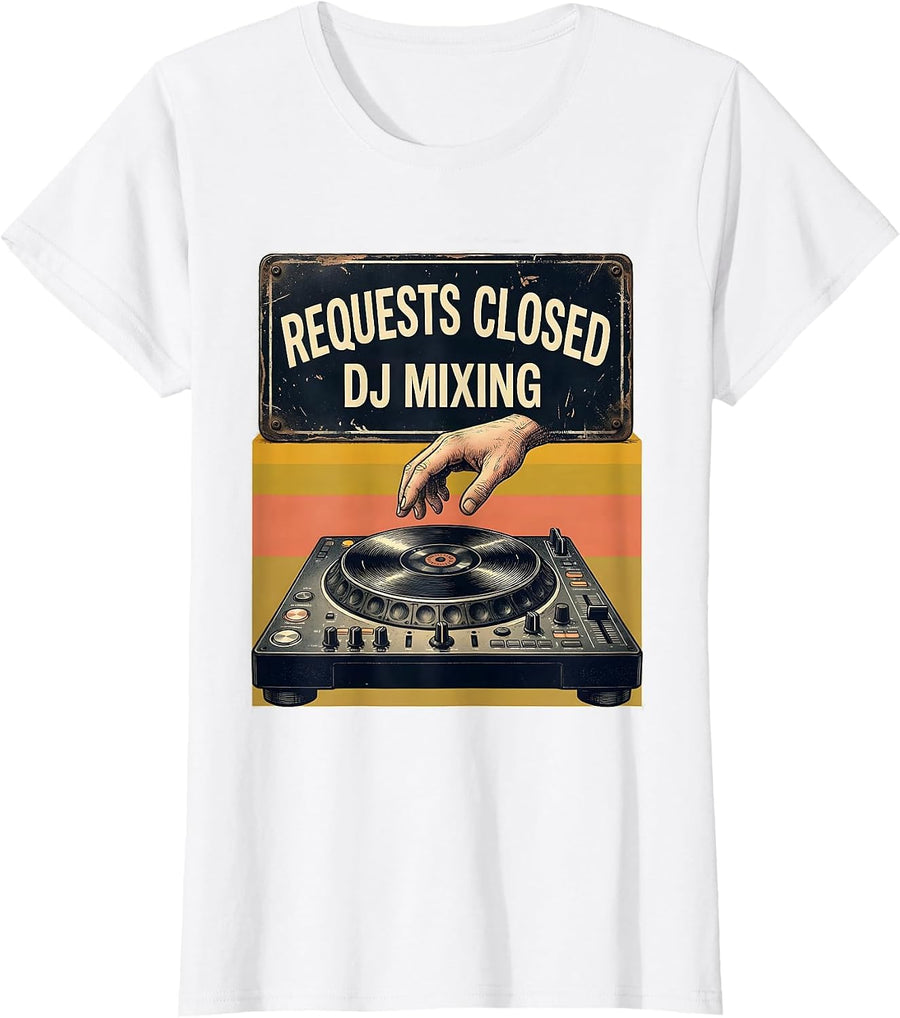 Women's Requests Closed DJ Mixing Funny DJ Gift Retro Music Lover T-Shirt - White