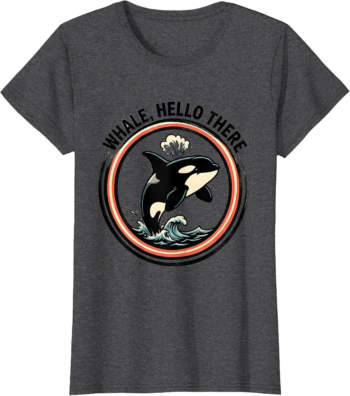 Women's Whale Hello There Funny Orca Whale Ocean Animal Humor T-Shirt - Dark Heather Grey