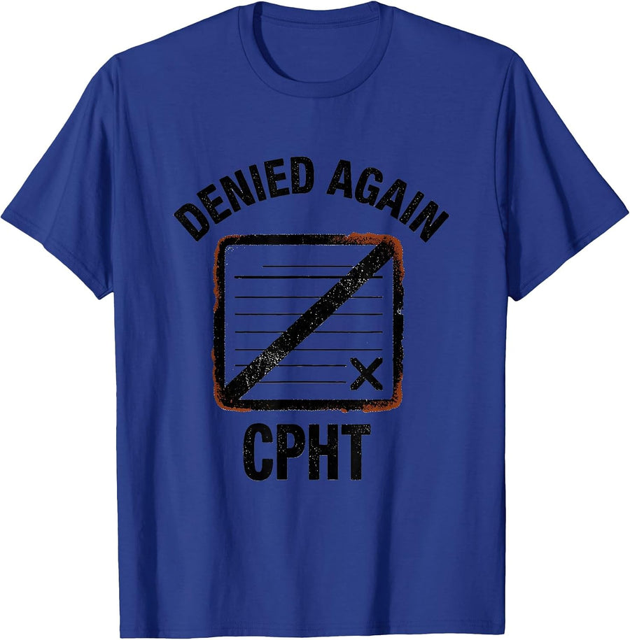 Denied Again, CPhT Funny Pharmacy Tech Pharmacist Humor T-Shirt - Royal Blue