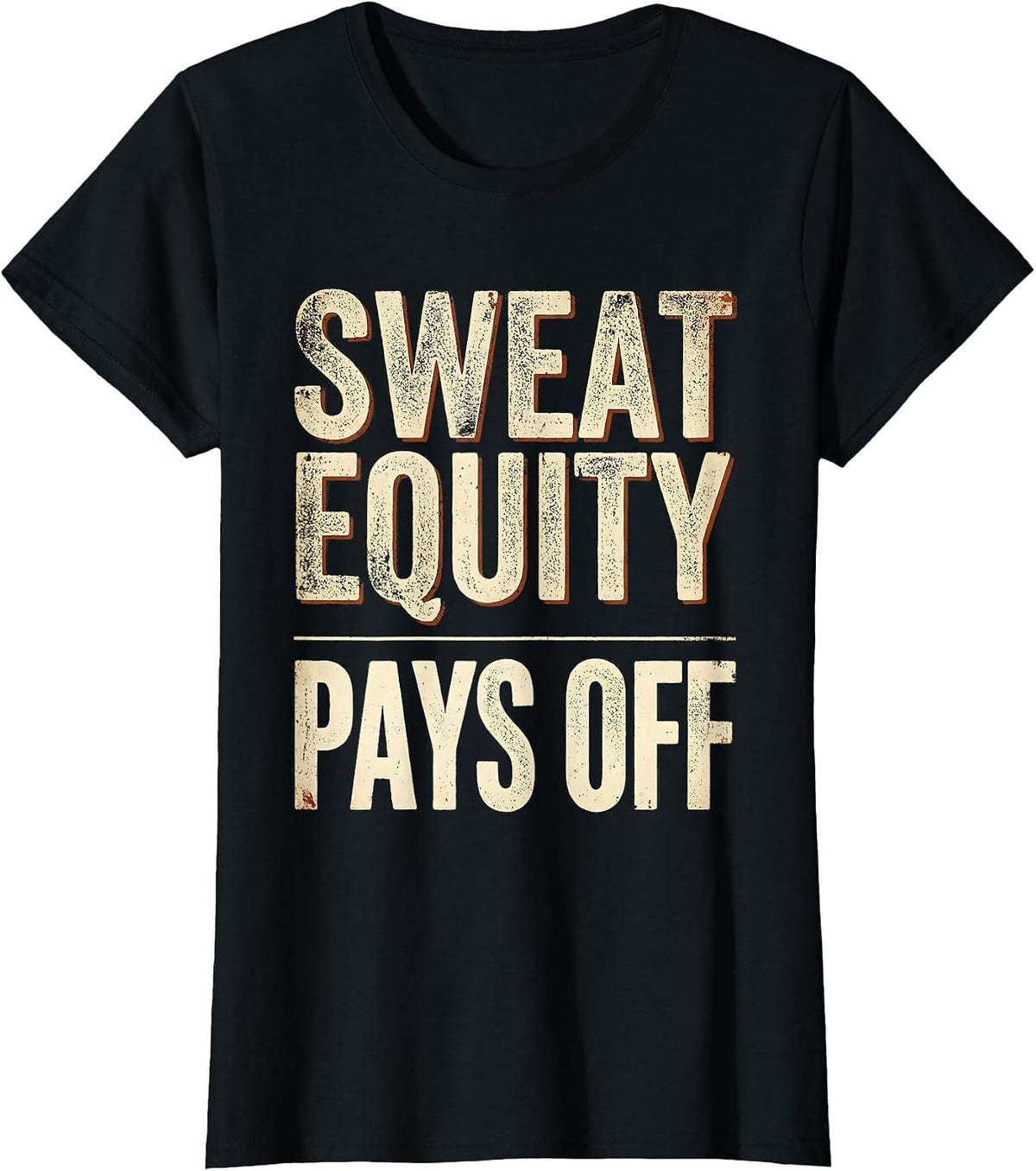 Sweat Equity Pays Off Labor Day Graphic T-Shirt - Black