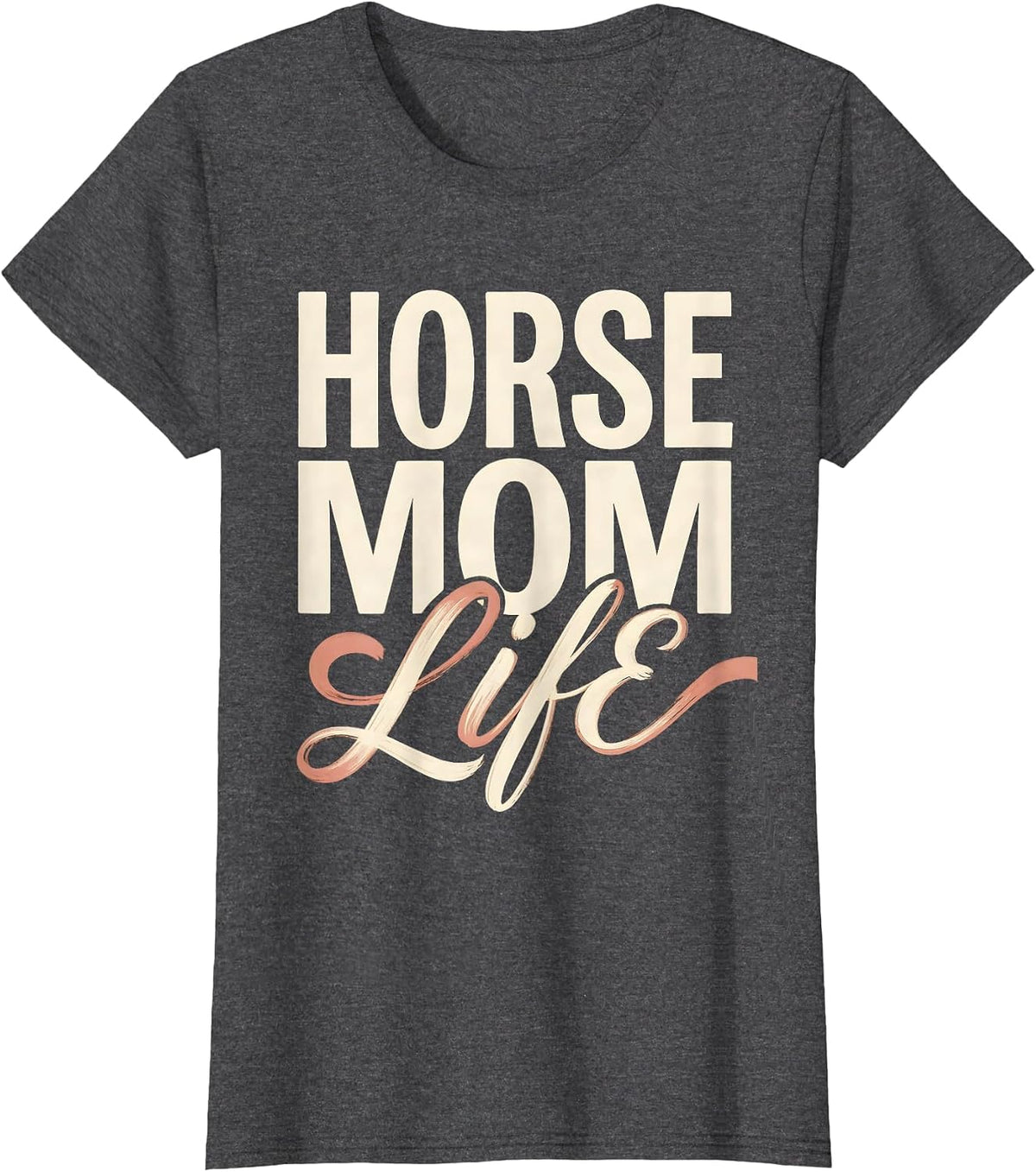 Women's Horse Mom Life Graphic Design for Equestrian Lovers T-Shirt - Dark Heather Grey