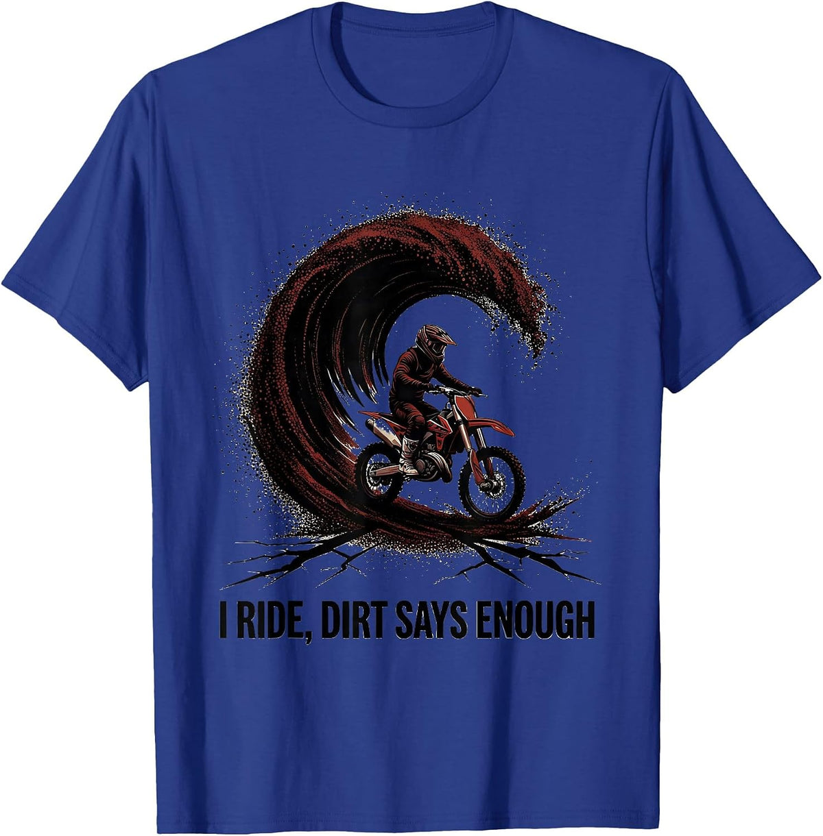 I Ride, Dirt Says Enough Blackwork Dotwork Dirt Bike T-Shirt - Royal Blue
