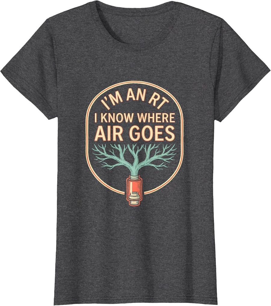 Women's I'm an RT. I Know Where Air Goes Funny Respiratory Therapist T-Shirt - Dark Heather Grey