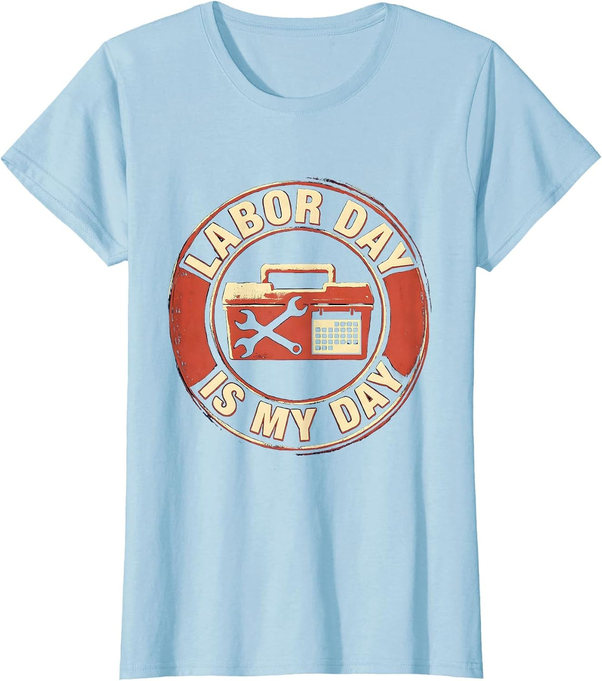 Women's Labor Day Is My Day Funny Tradesman Mechanic Gift T-Shirt - Baby Blue
