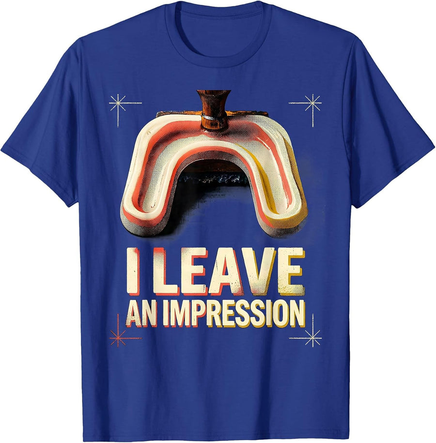 I Leave An Impression Funny Dental Hygienist Dental T-Shirt - Royal Blue