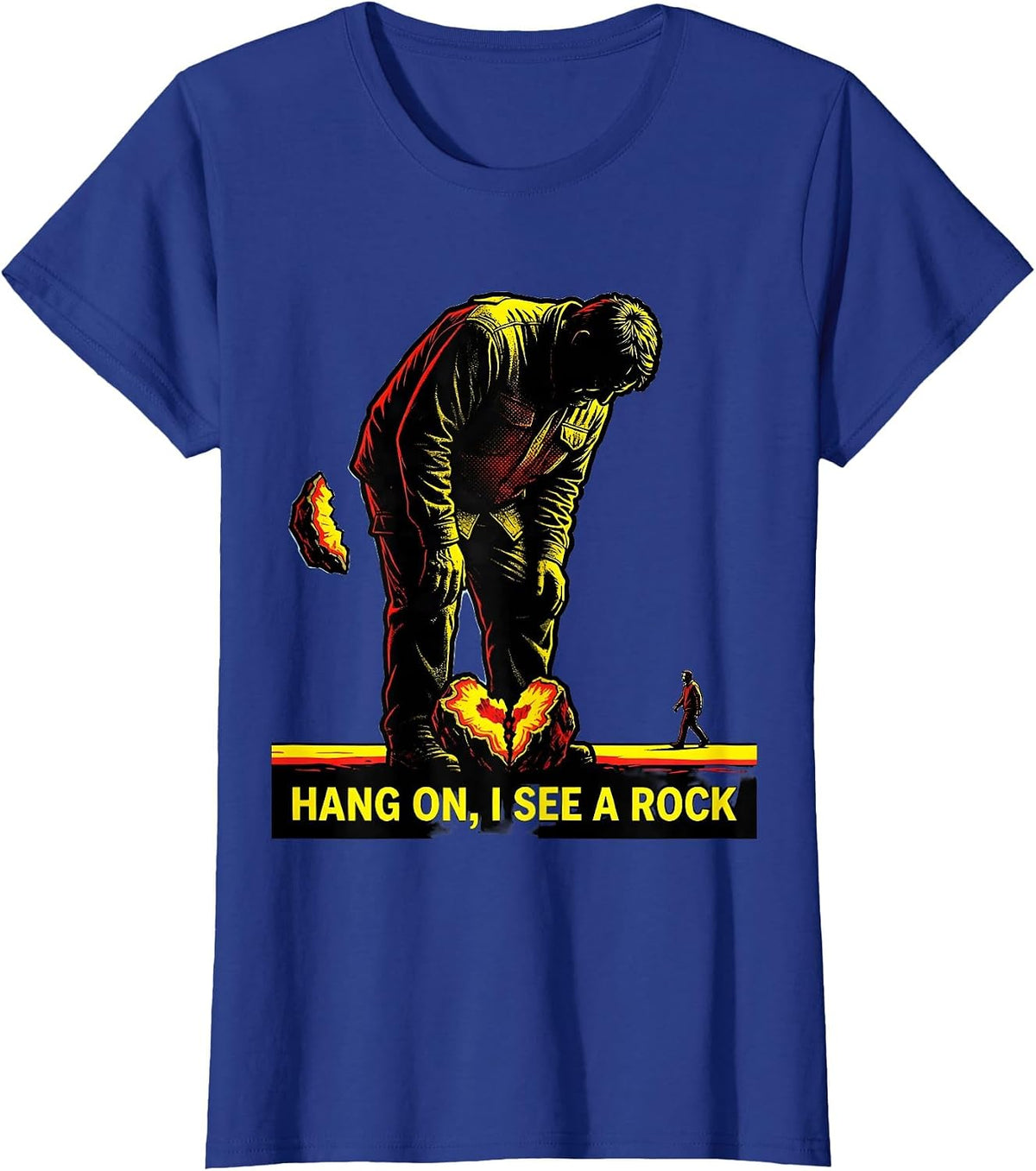 Women's Hang On, I See A Rock Funny Rock Collector Geology Humor T-Shirt - Royal Blue