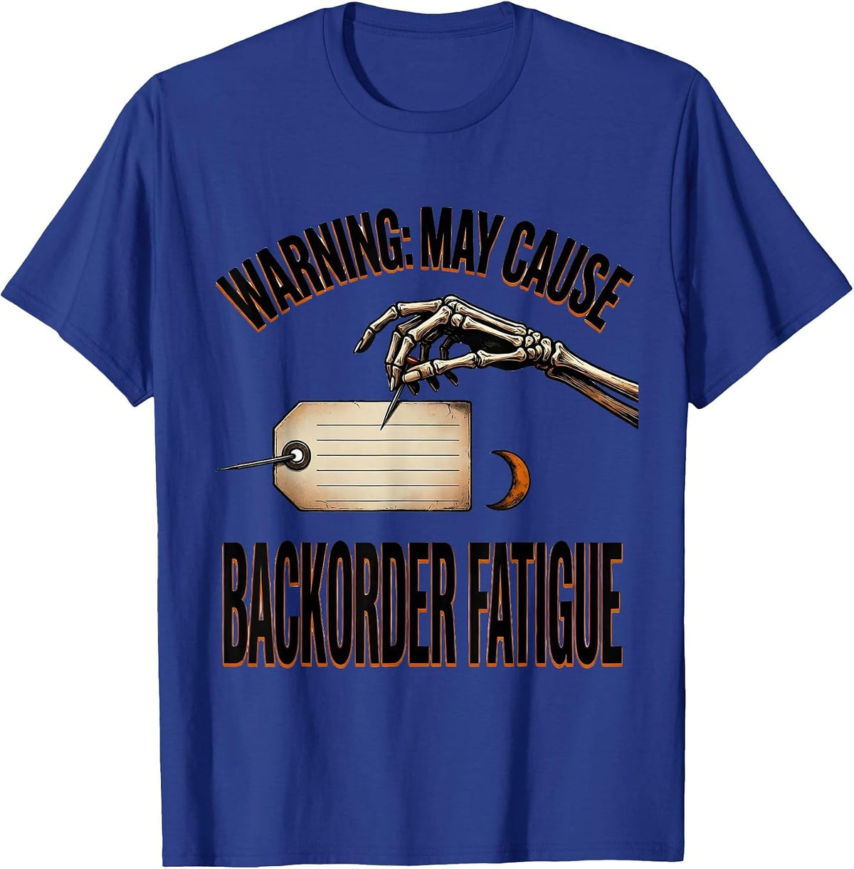 Warning: May Cause Backorder Fatigue Funny Pharmacy Tech T-Shirt - Royal Blue