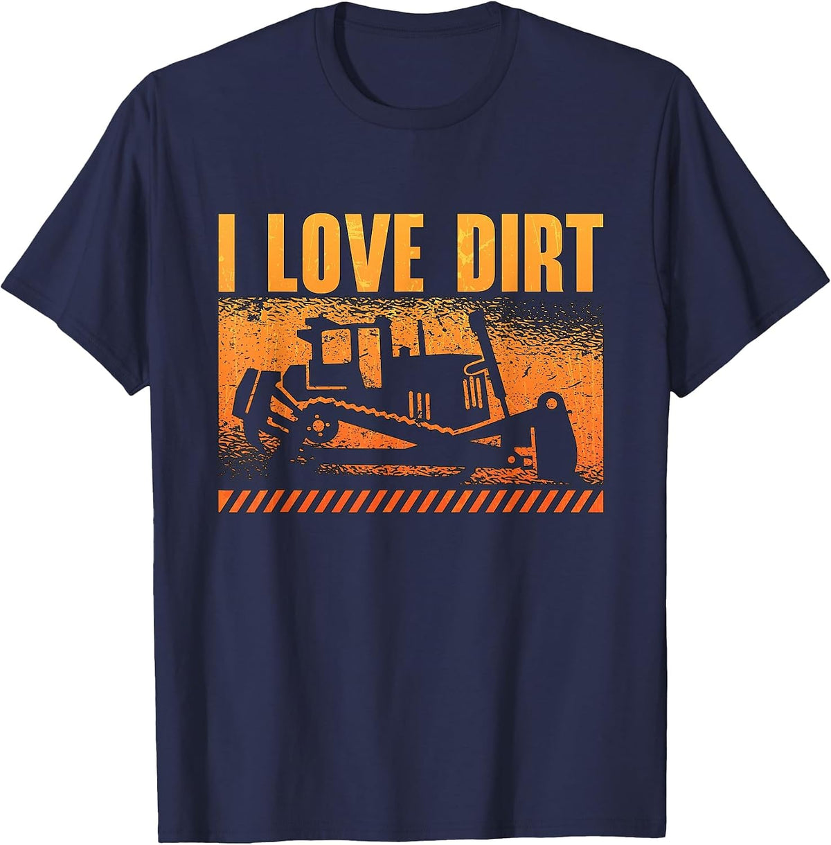 I Love Dirt Worker Site Construction Vehicles Bulldozer T-Shirt - Navy Blue
