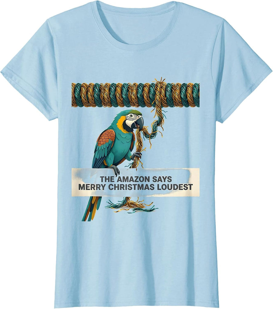 Women's The Amazon Says Merry Christmas Loudest Parrot Lover T-Shirt - Baby Blue