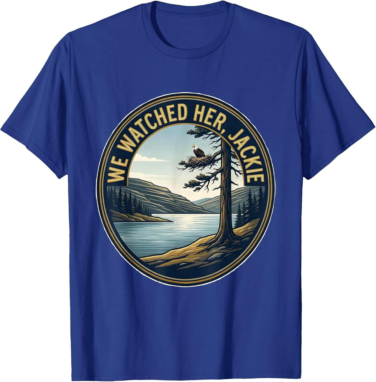 We Watched Her, Jackie Bald Eagle Memorial Tribute Big Bear T-Shirt - Royal Blue
