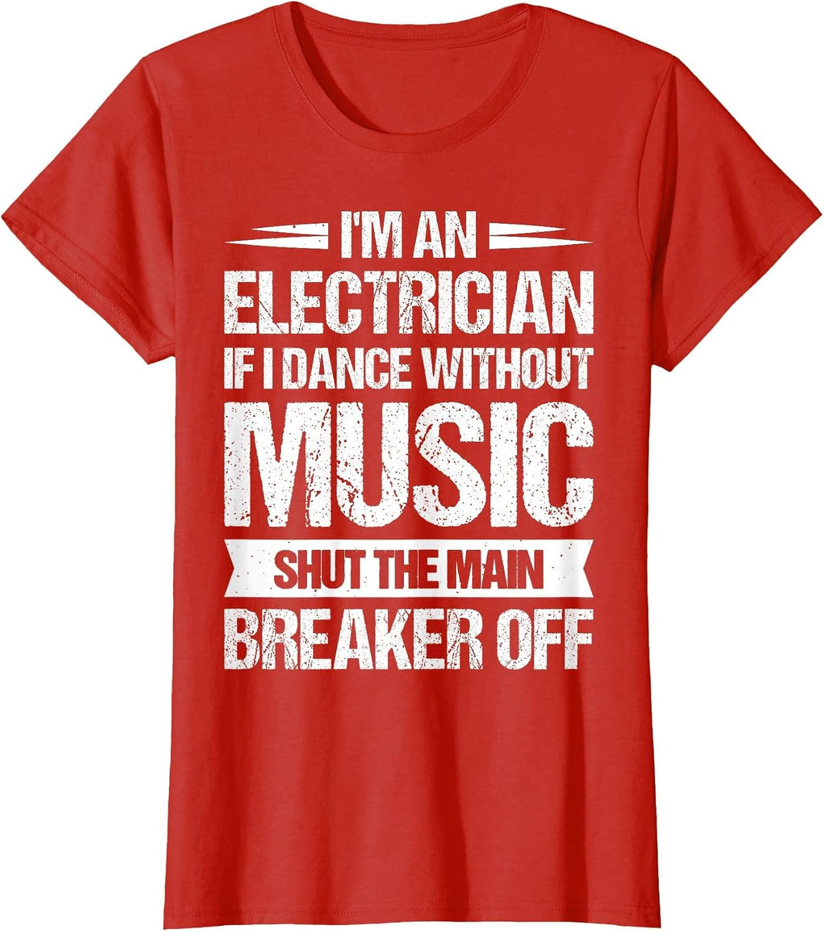 I'm an Electrician If I Dance Without Music T-Shirt - Red