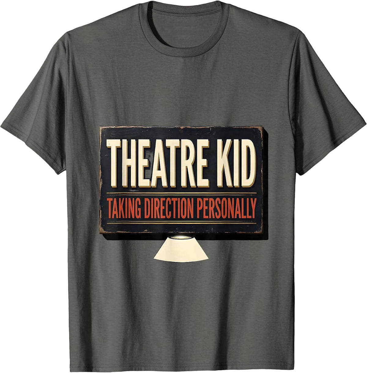 Men's Theatre Kid Taking Direction Personally Funny Theater Nerd T-Shirt - Asphalt Grey