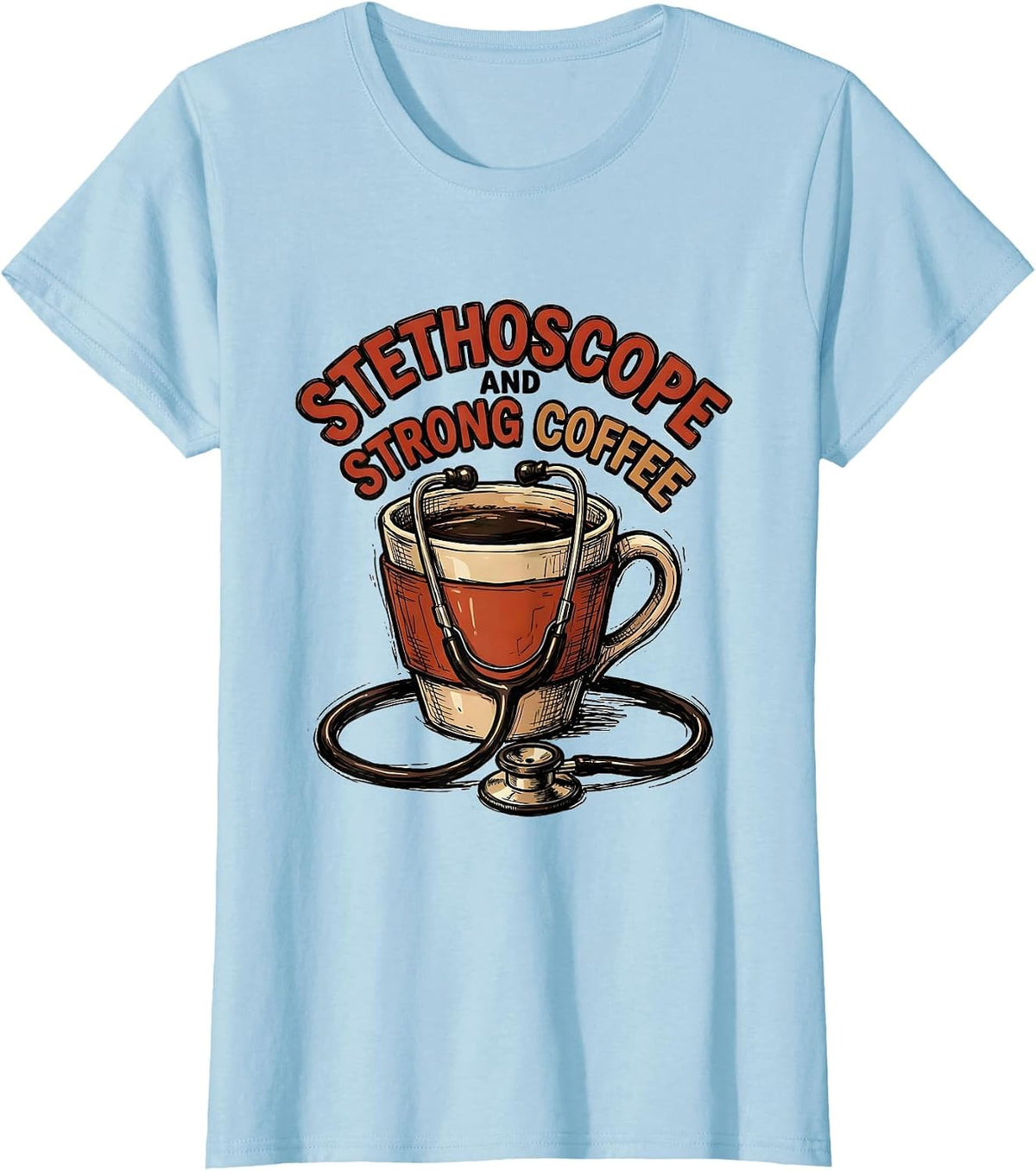 Stethoscope and Strong Coffee Medical Assistant Design T-Shirt - Baby Blue