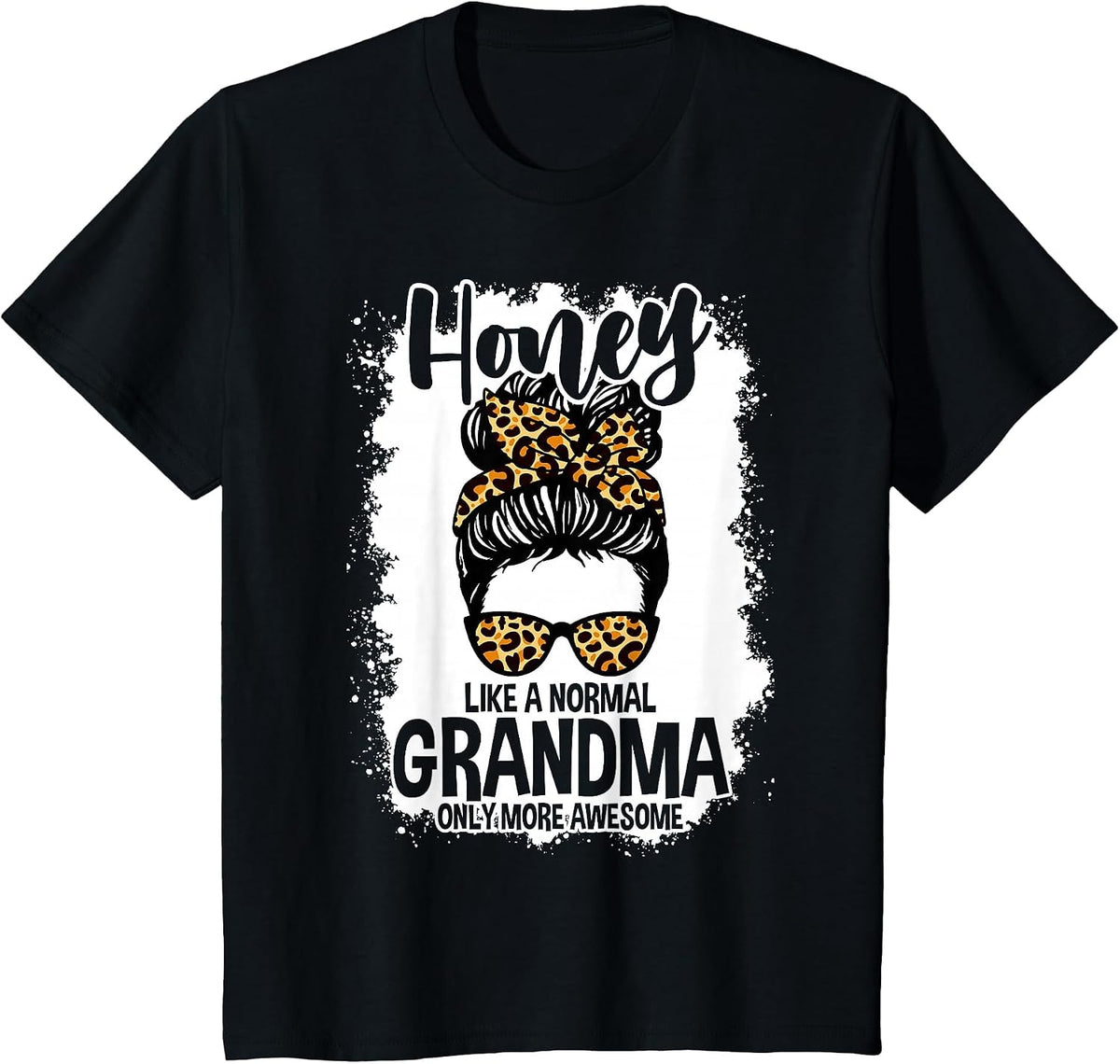 Honey Like A Normal Grandma Only More Awesome Messy Bun T-Shirt - Black