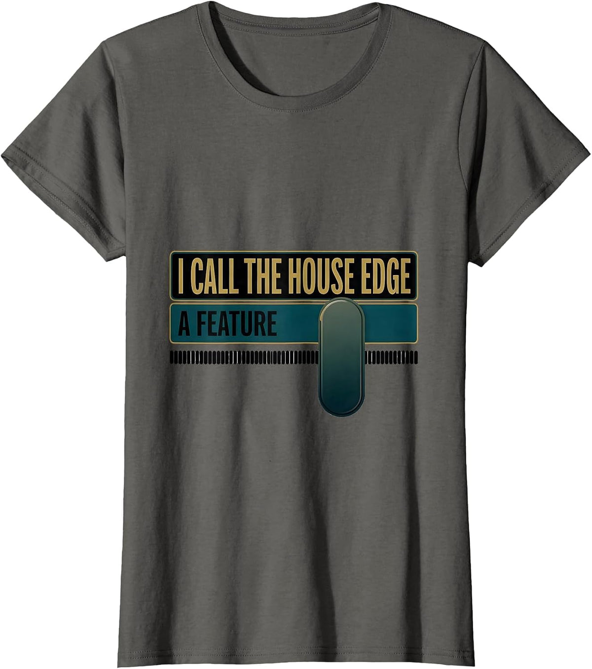 Women's I Call The House Edge A Feature Funny Casino Gambler Poker T-Shirt - Asphalt Grey