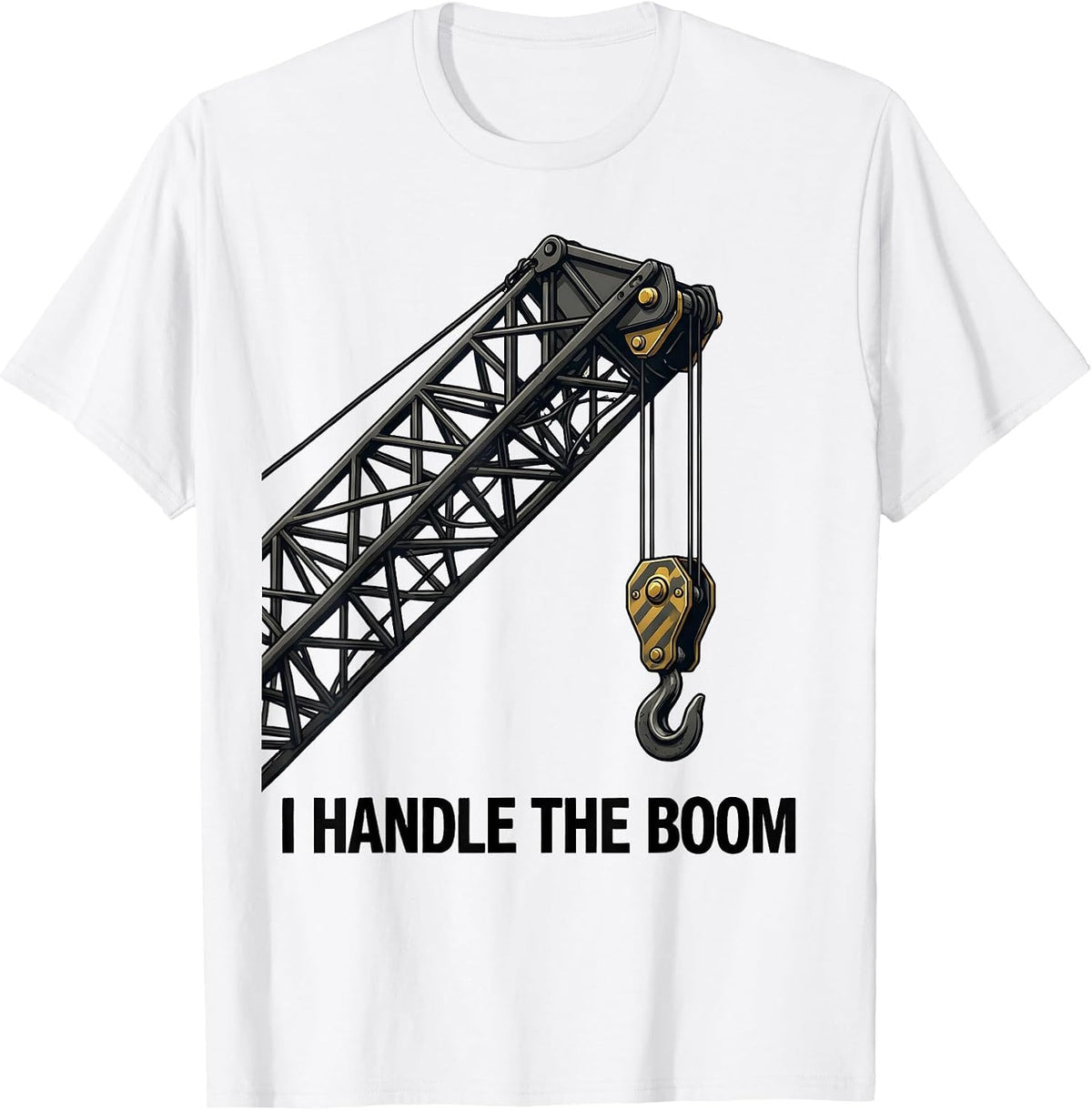 Men's I Handle The Boom Funny Crane Operator Construction Worker T-Shirt - White