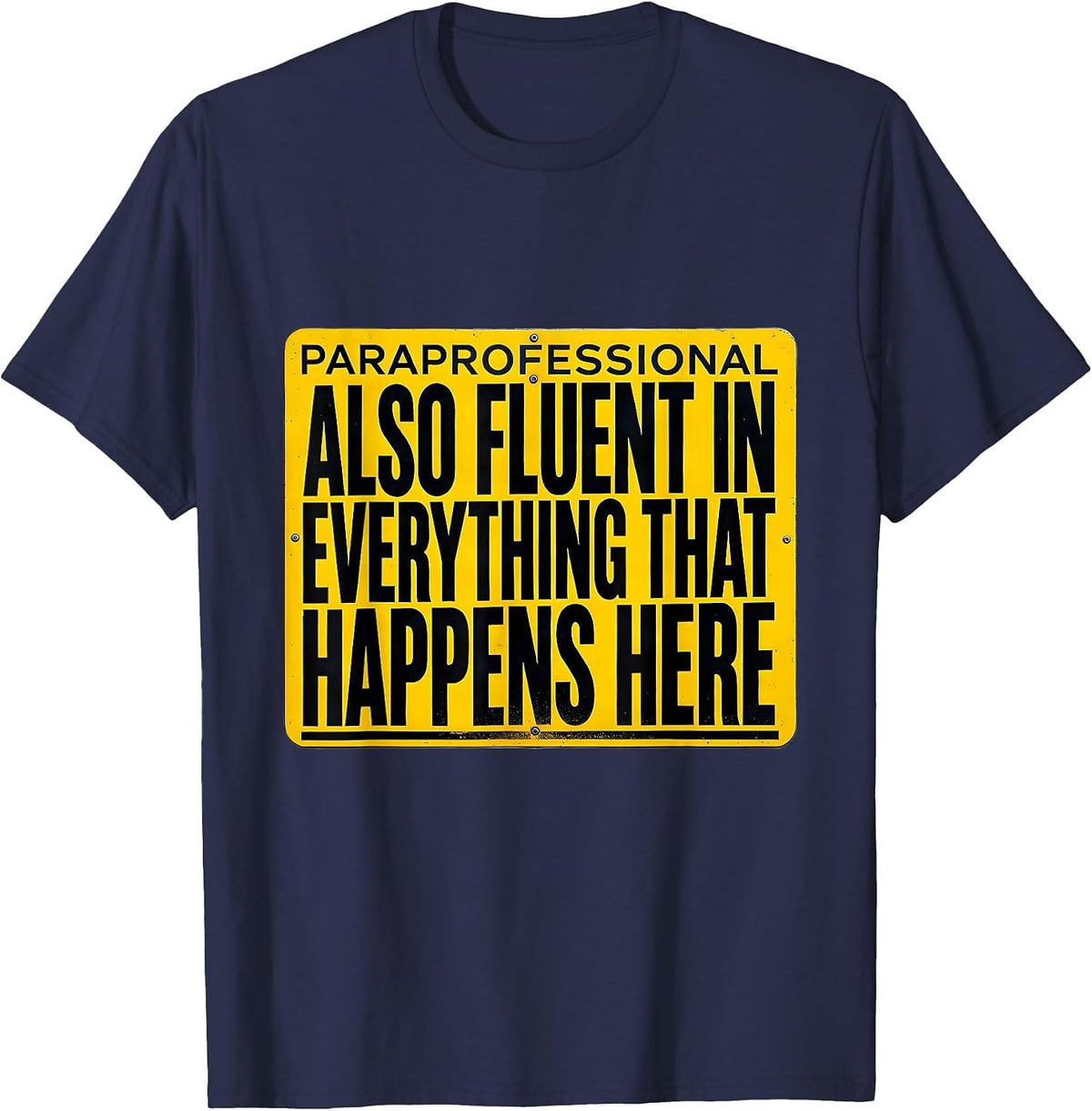 Paraprofessional Fluent In Everything That Happens Here T-Shirt - Navy Blue