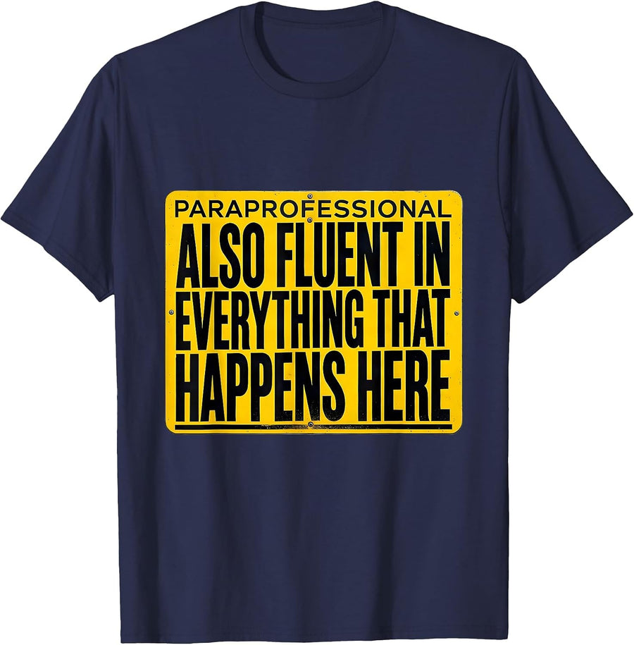 Paraprofessional Fluent In Everything That Happens Here T-Shirt - Navy Blue