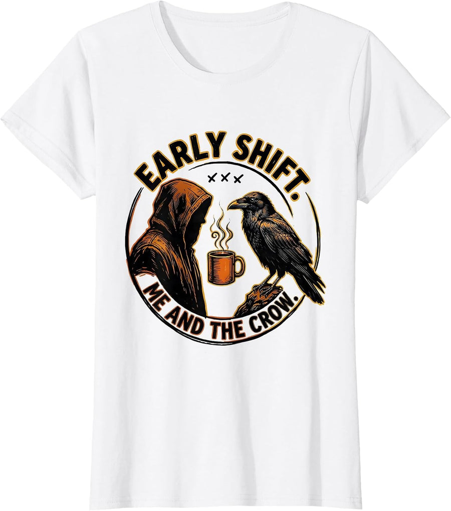 Women's Early Shift Me And The Crow Gothic Raven Coffee Dark Humor T-Shirt - White