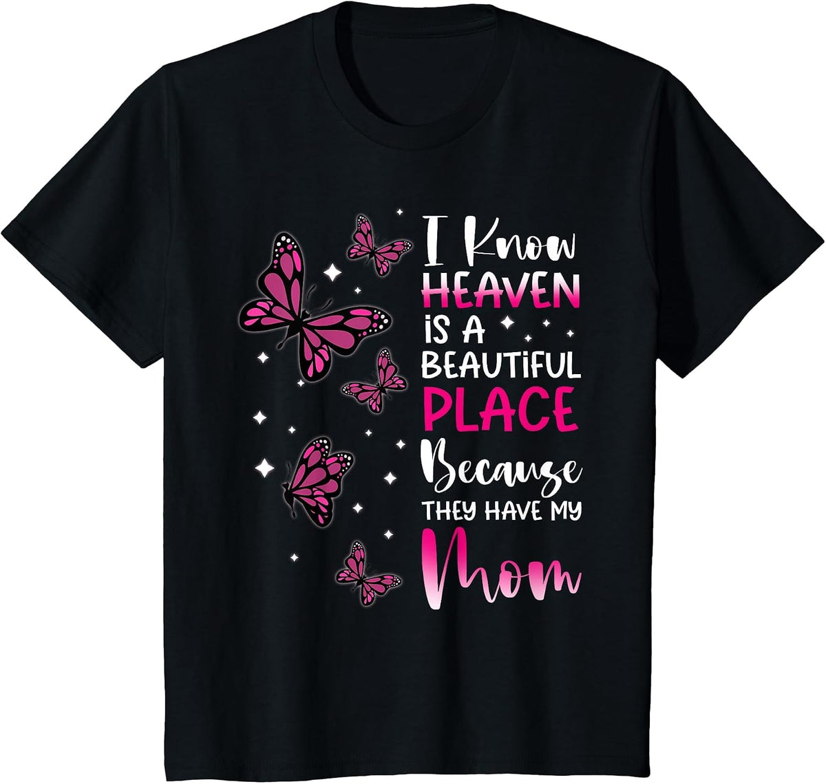 Heaven is Beautiful Place Because They Have My Mom Angel T-Shirt - Black