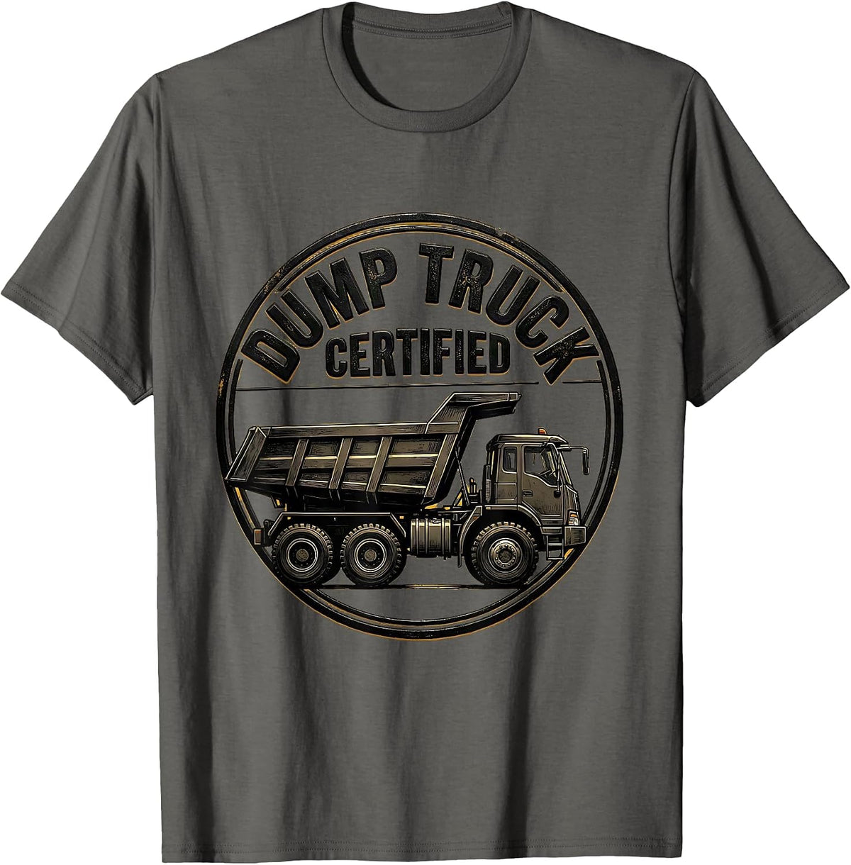 Dump Truck Certified Funny Heavy Equipment Operator Humor T-Shirt - Asphalt Grey