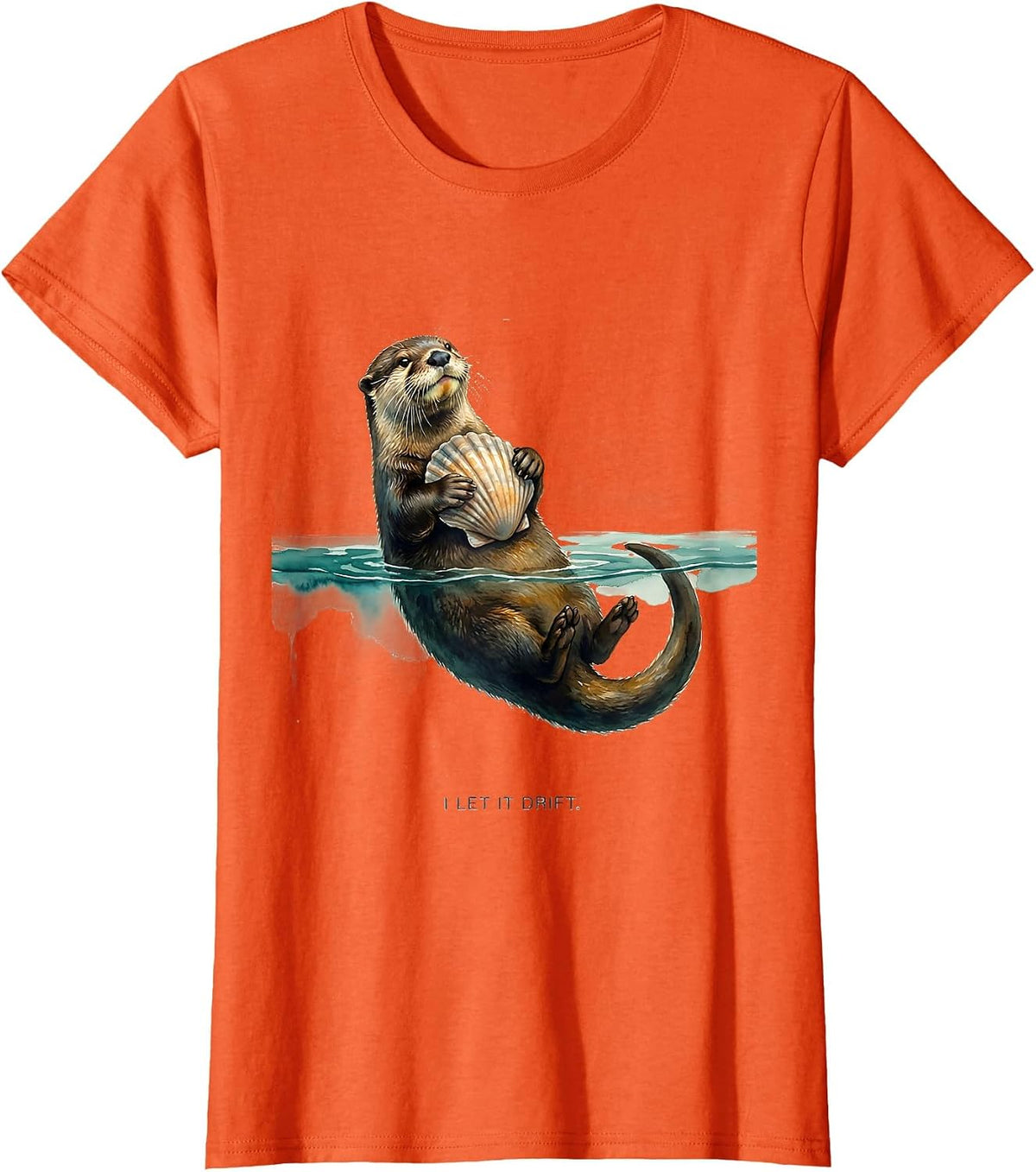 I Let It Drift Watercolor River Otter Animal Lover Humor T-Shirt - Orange