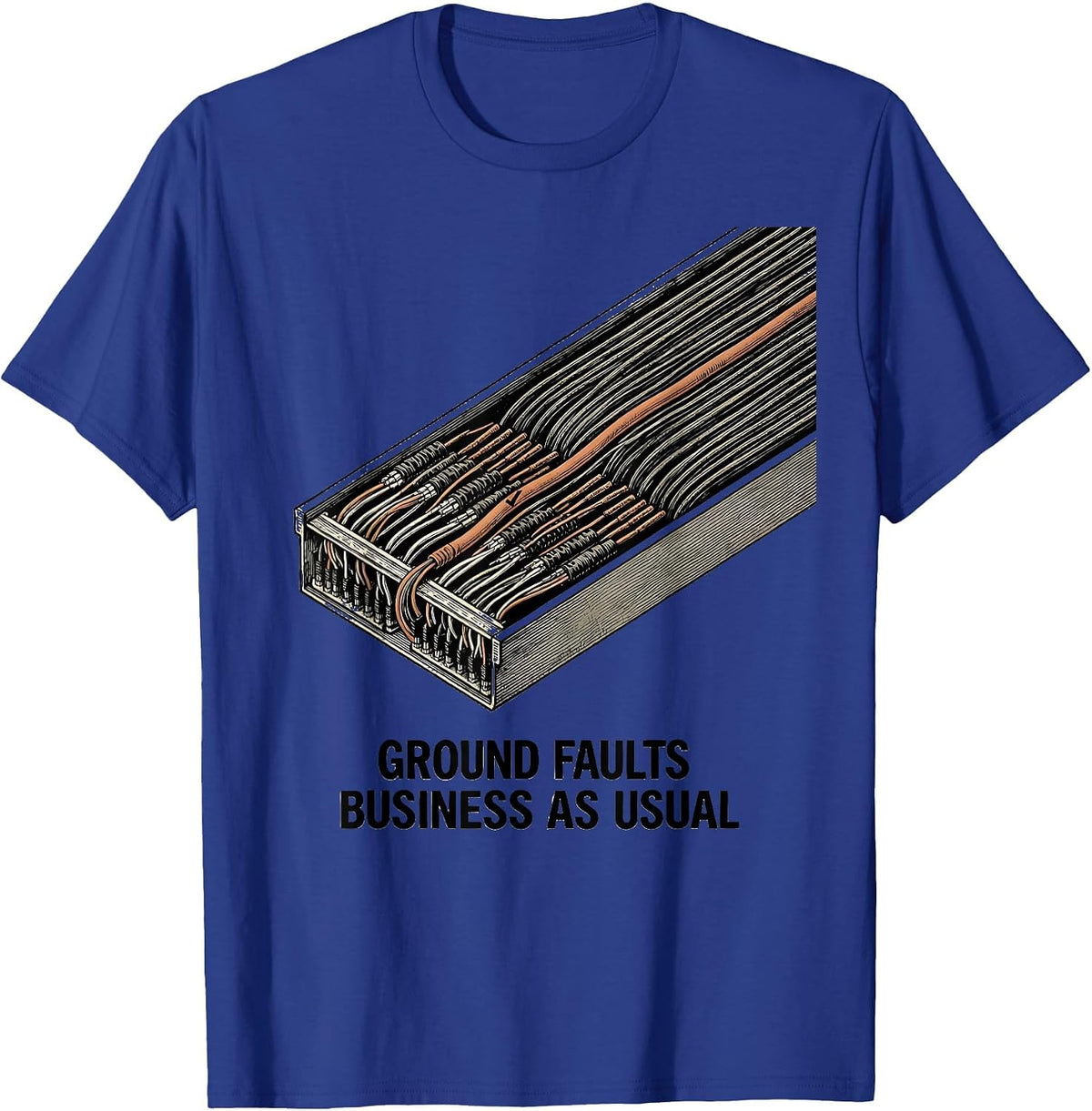 Ground Faults Business As Usual Funny Electrician Gift T-Shirt - Royal Blue