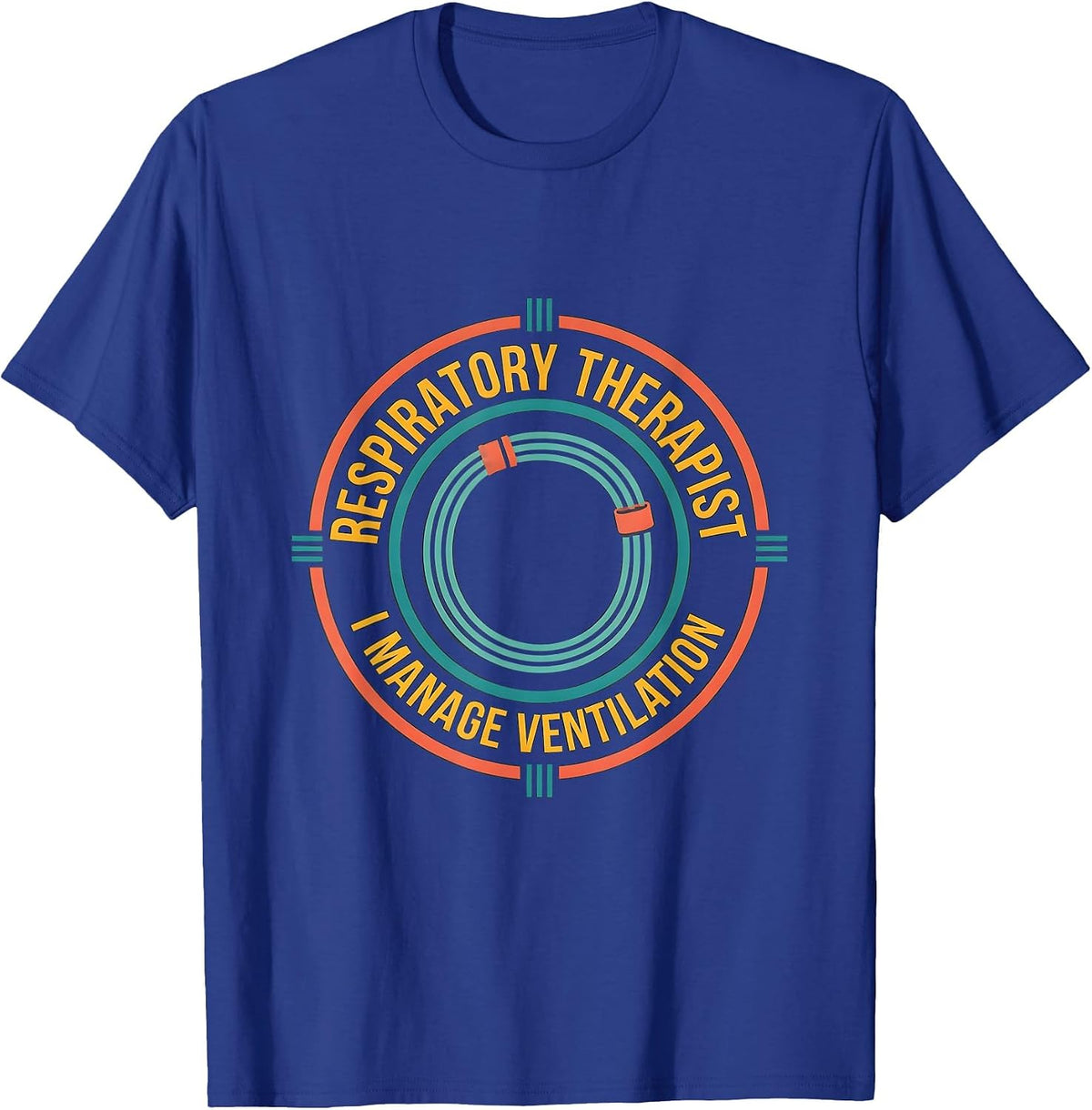 Respiratory Therapist. I Manage Ventilation RT T-Shirt - Royal Blue