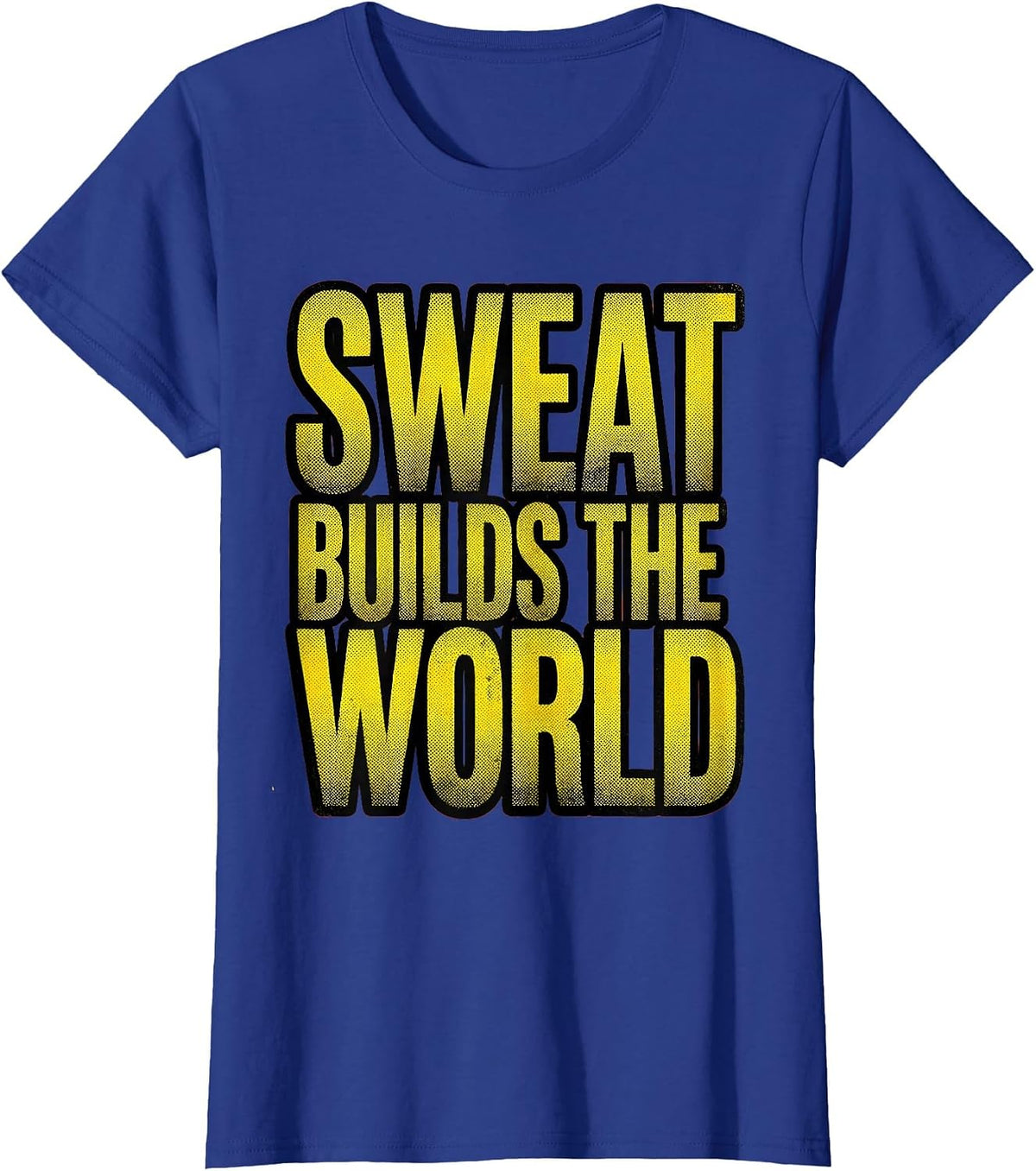 Women's Sweat Builds The World Hard Work Graphic Design T-Shirt - Royal Blue