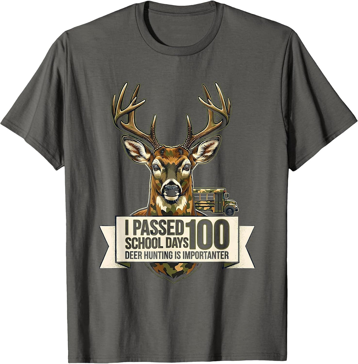 I Passed 100 School Days, Deer Hunting Is Importanter T-Shirt - Asphalt Grey
