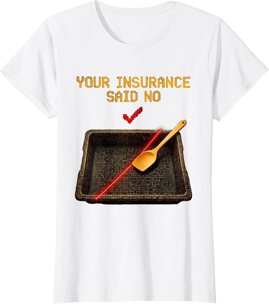 Women's Your Insurance Said No Funny Pharmacy Tech Technician T-Shirt - White