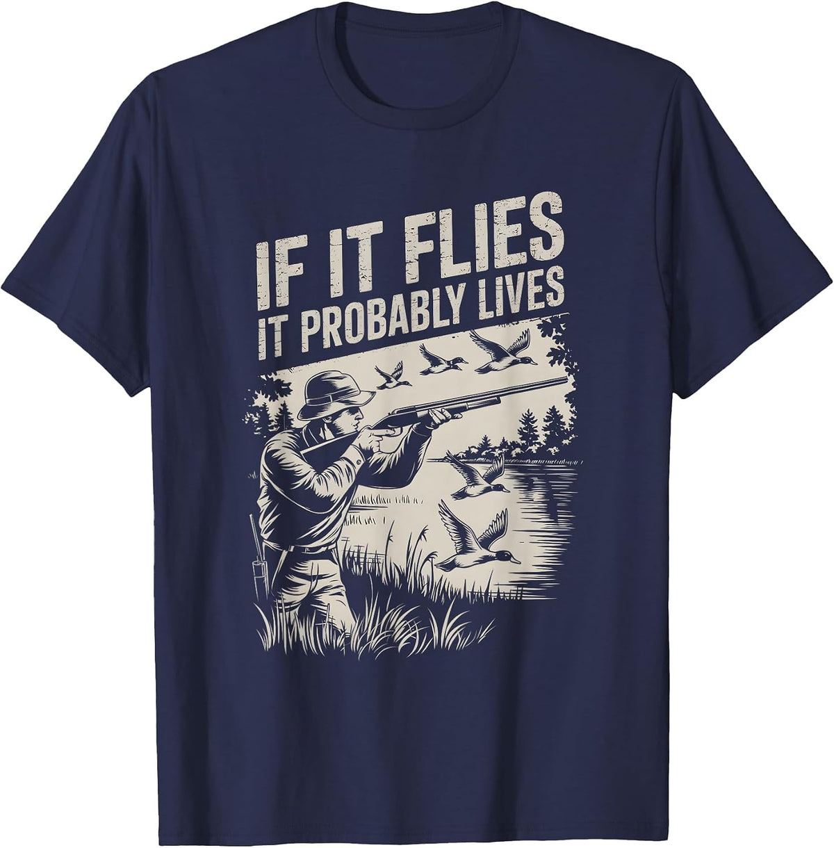 Duck Hunting Retro Vintage If It Flies It Probably Lives T-Shirt - Navy Blue
