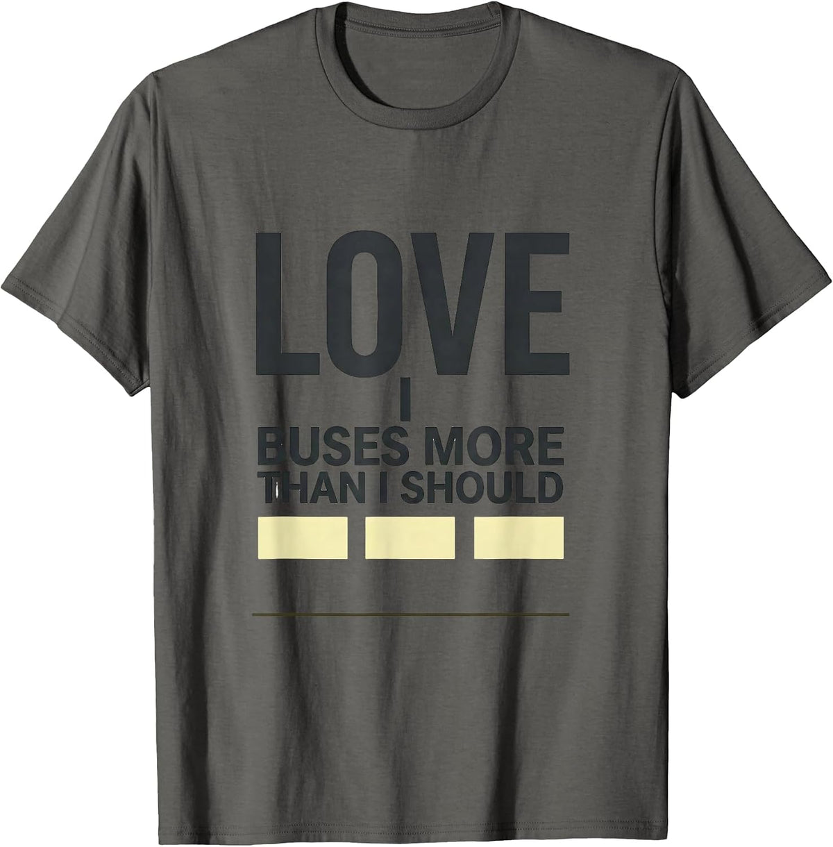Men's I Love Buses More Than I Should Funny School Bus Driver T-Shirt - Asphalt Grey