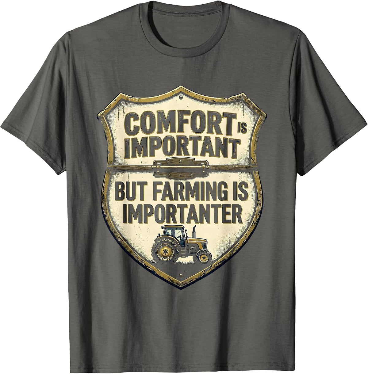 Comfort Is Important But Farming Is Importanter Farmer T-Shirt - Asphalt Grey