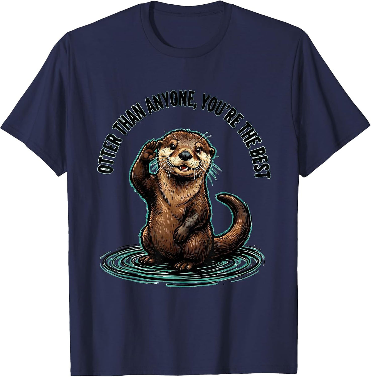 Otter Than Anyone, You're The Best Funny Otter Lover Gift T-Shirt - Navy Blue