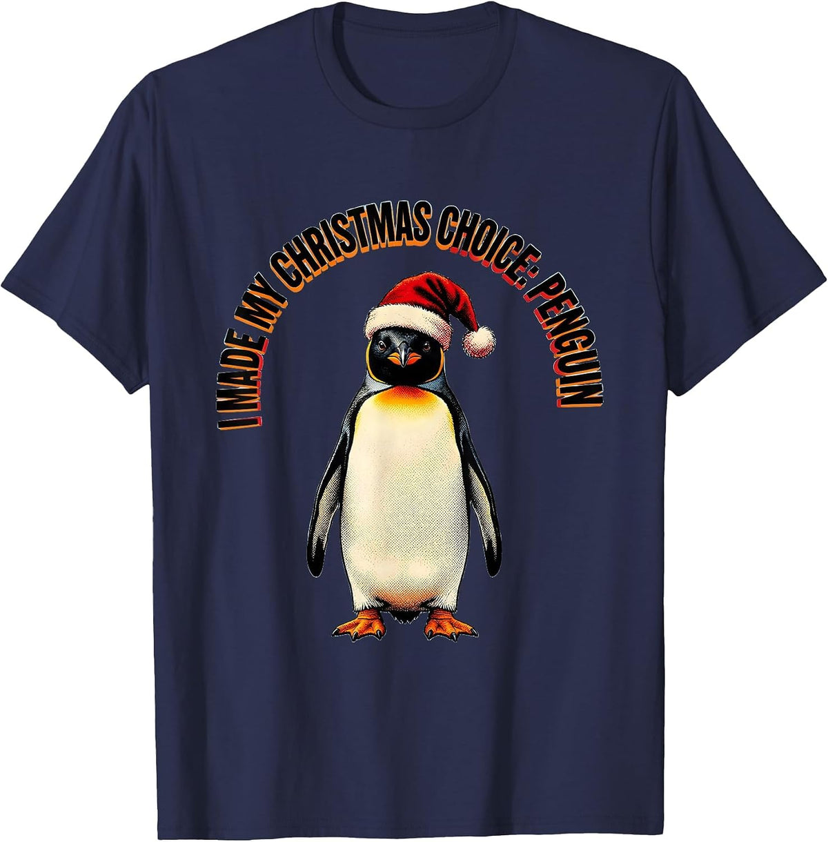 I Made My Christmas Choice: Penguin Funny Penguin Lover T-Shirt - Navy Blue