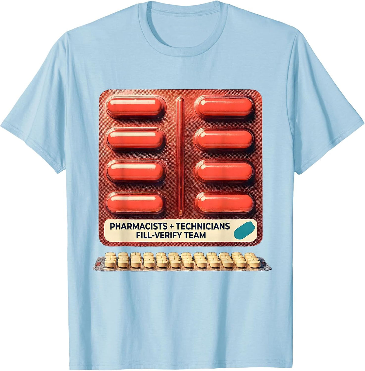 Men's Pharmacists + Technicians, Fill-Verify Team Funny T-Shirt - Baby Blue