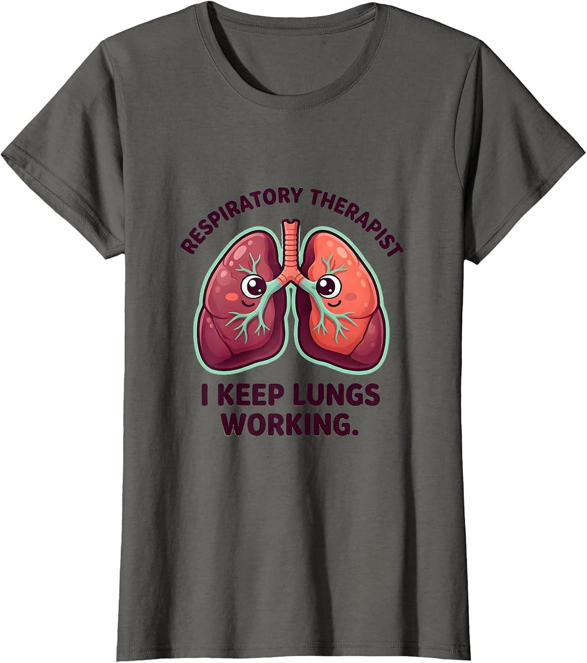 Women's Respiratory Therapist. I Keep Lungs Working Occupational T-Shirt - Asphalt Grey