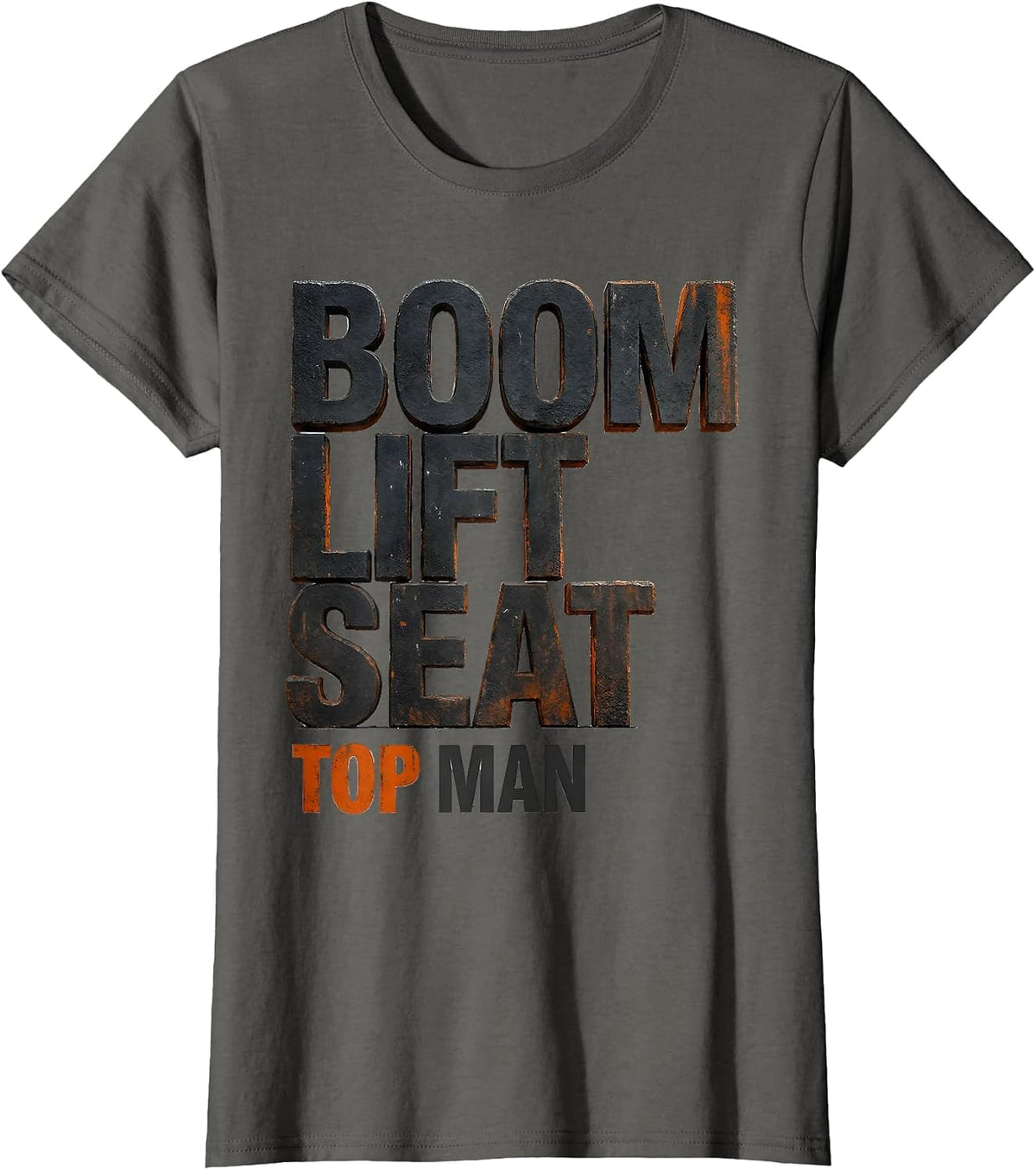 Women's Boom Lift Seat, Top Man Funny Construction Worker Gag Gift T-Shirt - Asphalt Grey