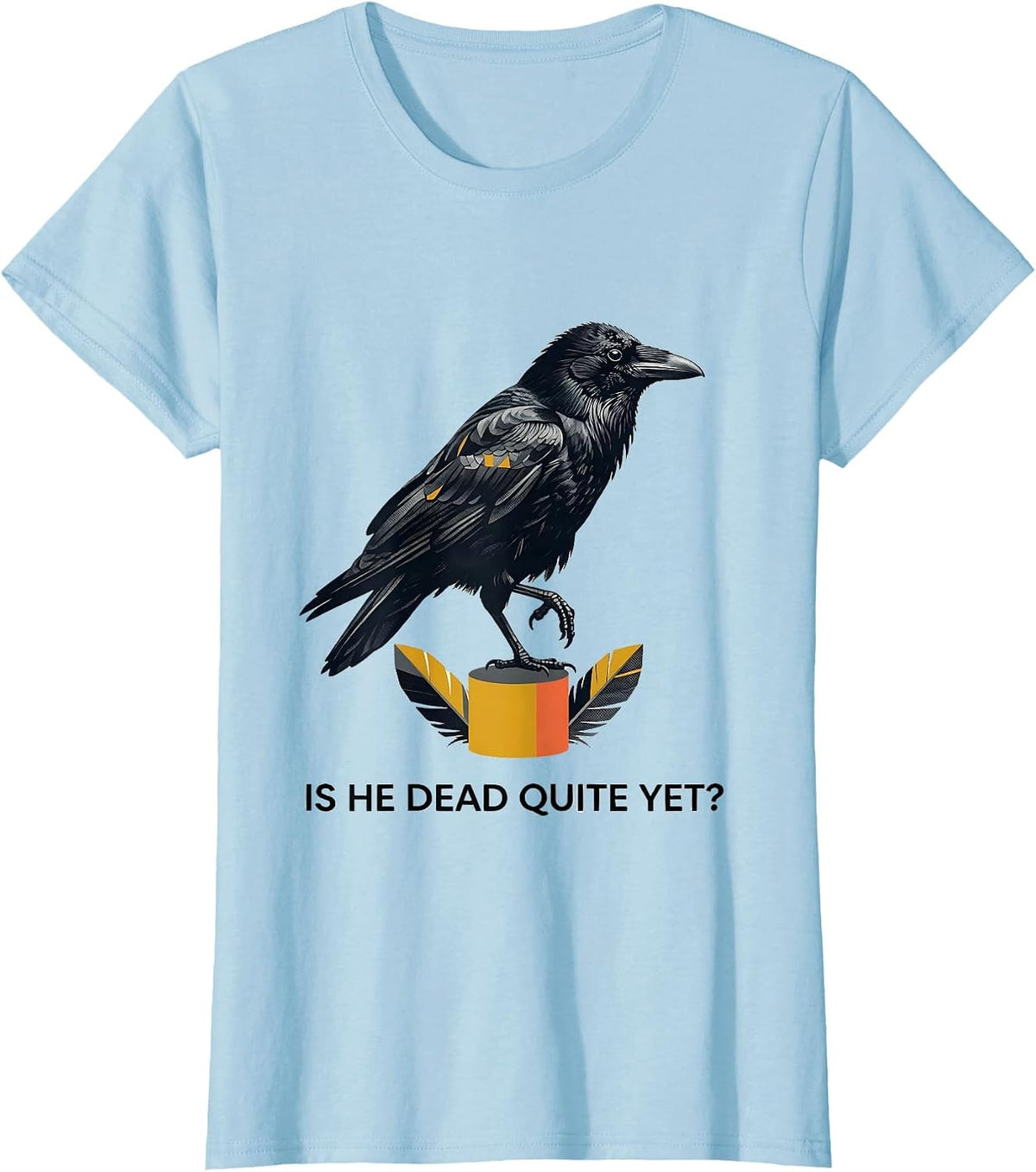 Women's Is He Dead Quite Yet Midcentury Modern Dark Humor Crow T-Shirt - Baby Blue