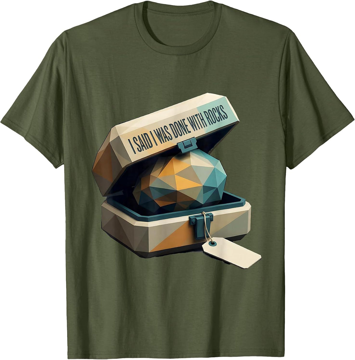 I Said I Was Done With Rocks Funny Rock Collector Geology T-Shirt - Olive Green